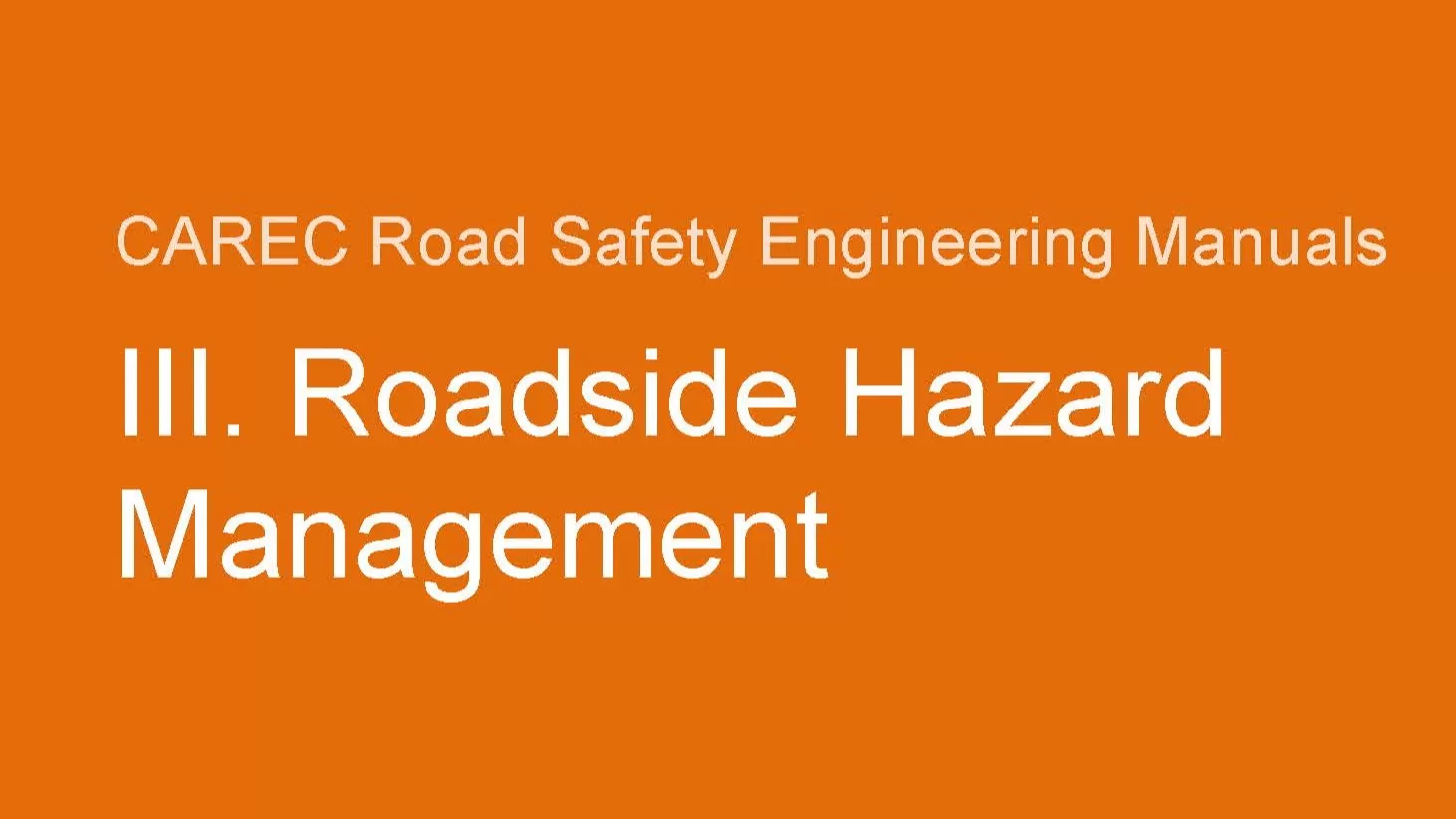 CAREC Road Safety Engineering Manual 3: Roadside Hazard Management