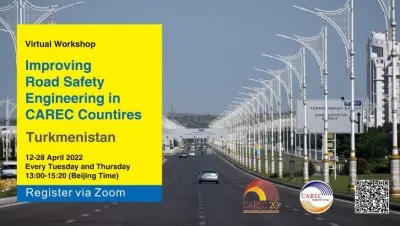 Country Specific Virtual Workshop on Improving Road Safety Engineering in CAREC Countries (Turkmenistan)
